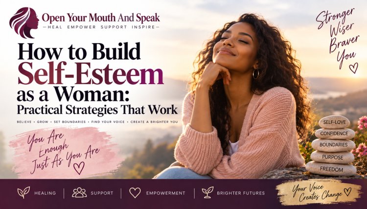 How to Build Self-Esteem as a Woman: Practical Strategies That Work